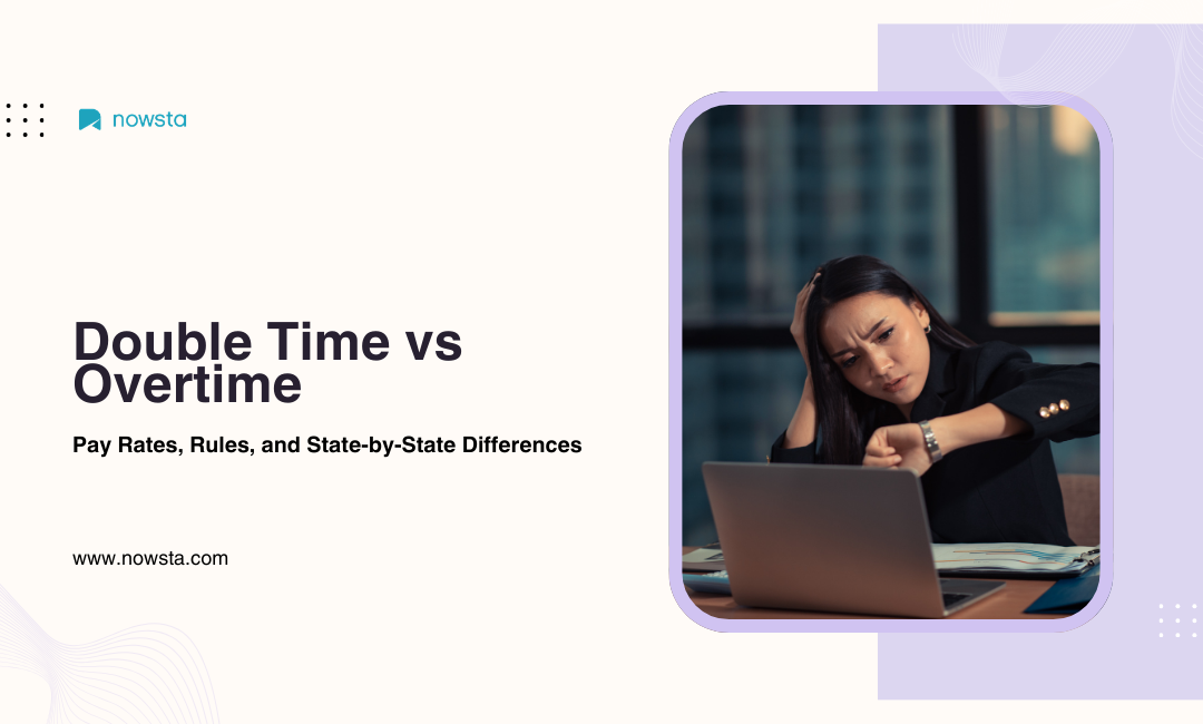 Double Time vs Overtime: Pay Rates, Rules & When Each Applies | NOWSTA