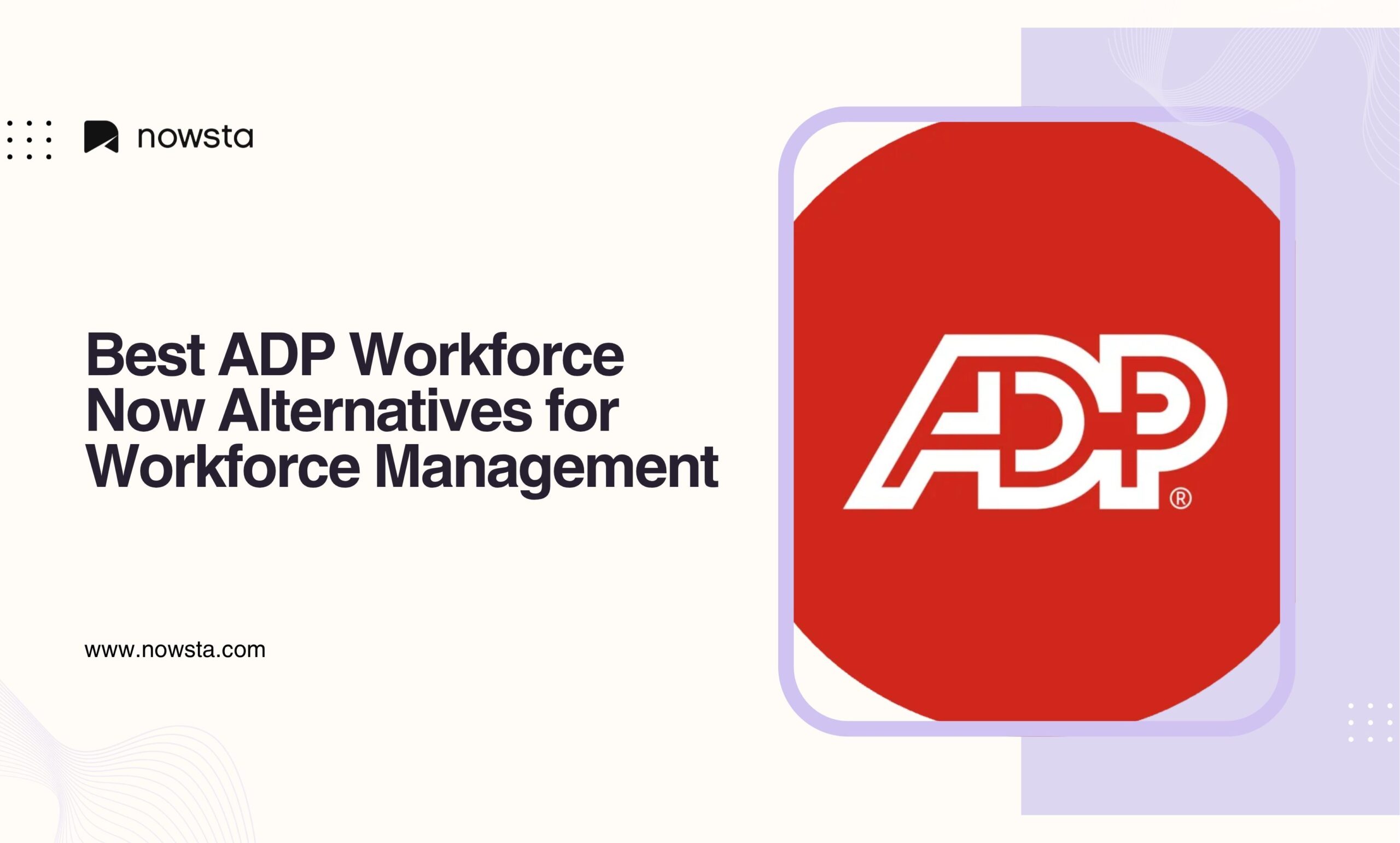 Best ADP Workforce Now Alternatives for Workforce Management | Nowsta